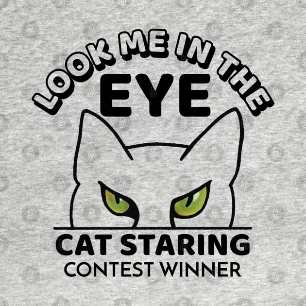 Look me in the eye funny cat cartoon - cat staring contest winner by Crystal Raymond